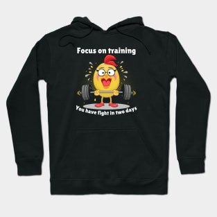 Focus on training you have fight in two days Hoodie